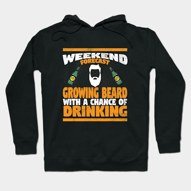 Beard - Weekend Forecast Growing Beard With A Chance Of Drinking Hoodie by Kudostees